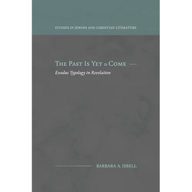 The Past Is Yet to Come: Exodus Typology in Revelation