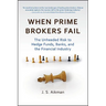 When Prime Brokers Fail: The Unheeded Risk to Hedge Funds, Banks, and the Financial Industry