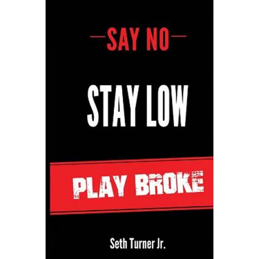 Say No Stay Low Play Broke