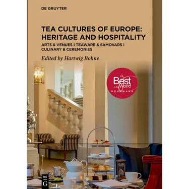 Tea Cultures of Europe: Heritage and Hospitality: Arts & Venues Teaware & Samovars Culinary & Ceremonies