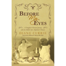 Before My Eyes: A Daughter's Personal Journey with her Mother into Alzheimer's Disease