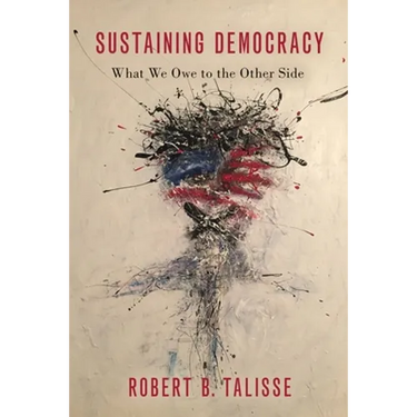 Sustaining Democracy: What We Owe to the Other Side