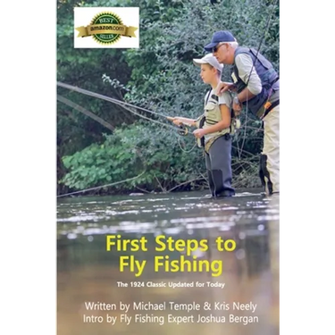 First Steps to Fly Fishing: The 1924 Classic Updated for Today