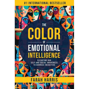 The Color of Emotional Intelligence: Elevating Our Self and Social Awareness to Address Inequities