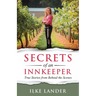 Secrets of an Innkeeper: True Stories & Lessons from Behind the Scenes