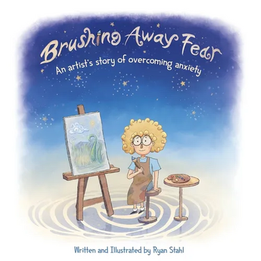 Brushing Away Fear: An Artist's Story of Overcoming Anxiety