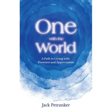 One with the World: A Path to Living with Presence and Appreciation