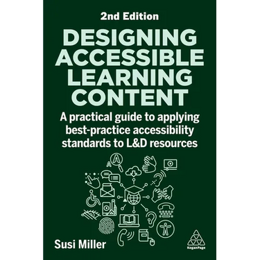 Designing Accessible Learning Content: A Practical Guide to Applying Best-Practice Accessibility Standards to L&d Resources