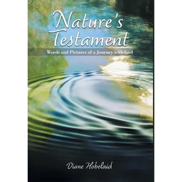 Nature's Testament: Words and Pictures of a Journey with God