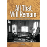 All That Will Remain