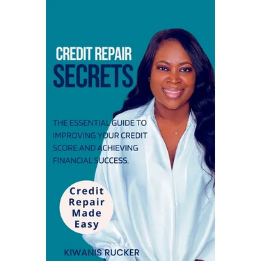 Credit Repair Secrets The Essential Guide to Improving Your Credit Score and Achieving Financial Success