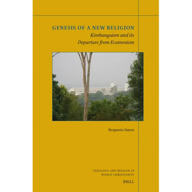 Genesis of a New Religion: Kimbanguism and Its Departure from Ecumenism