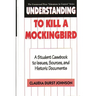 Understanding to Kill a Mockingbird: A Student Casebook to Issues, Sources, and Historic Documents