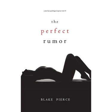 The Perfect Rumor (A Jessie Hunt Psychological Suspense Thriller-Book Nineteen)