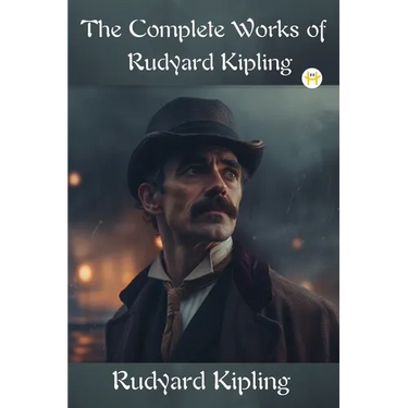 The Complete Works of Rudyard Kipling