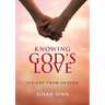 Knowing God's Love: Visions from Heaven