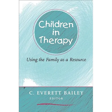 Children in Therapy: Using the Family as a Resource