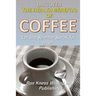 Discover The Health Benefits of Coffee: Let The Science Speak For Itself