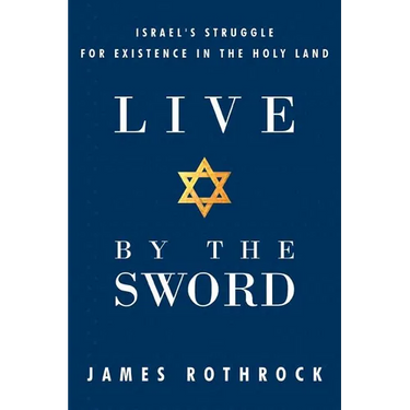 Live by the Sword: Israel's Struggle for Existence in the Holy Land