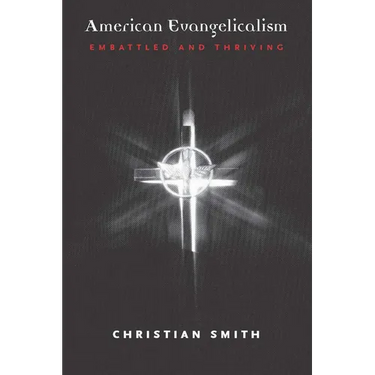 American Evangelicalism: Embattled and Thriving