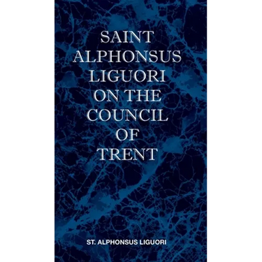 St Alphonsus Liguori on the Council of Trent
