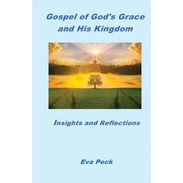Gospel of God's Grace and His Kingdom: Insights and Reflections