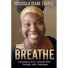 Just Breathe: Learning to Love Yourself Well Through Life's Challenges