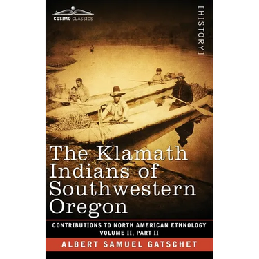 The Klamath Indians of Southwestern Oregon: Volume II, Part II