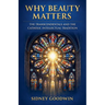 Why Beauty Matters: The Transcendentals and the Catholic Intellectual Tradition