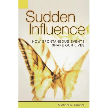 Sudden Influence: How Spontaneous Events Shape Our Lives