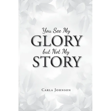 You See My Glory but Not My Story