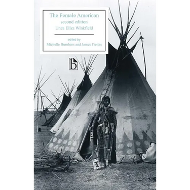 The Female American - Second Edition: Or, the Adventures of Unca Eliza Winkfield