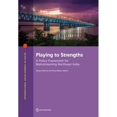 Playing to Strengths: A Policy Framework for Mainstreaming Northeast India