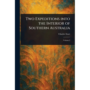 Two Expeditions Into the Interior of Southern Australia