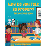 Why Do You Talk So Proper: The Coloring Book