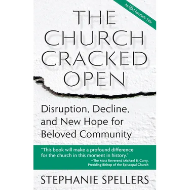 The Church Cracked Open: Disruption, Decline, and New Hope for Beloved Community
