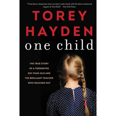 One Child: The True Story of a Tormented Six-Year-Old and the Brilliant Teacher Who Reached Out