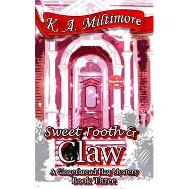 Sweet Tooth and Claw: A Gingerbread Hag Mystery Book Three