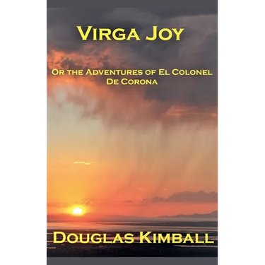 Virga Joy (or the Adventures of El Colonel De Corona)