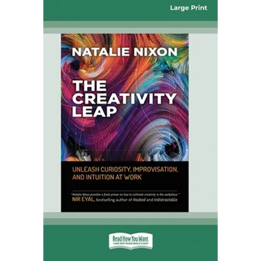 The Creativity Leap: Unleash Curiosity, Improvisation, and Intuition at Work (16pt Large Print Edition)