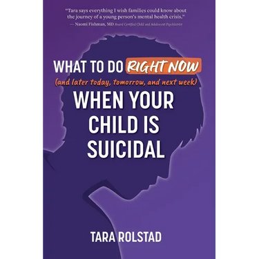 What to Do Right Now When Your Child Is Suicidal
