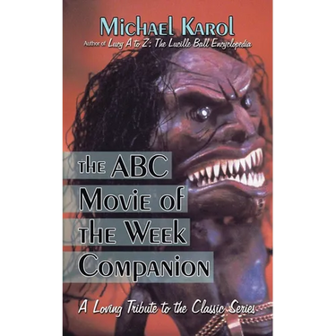 The ABC Movie of the Week Companion: A Loving Tribute to the Classic Series