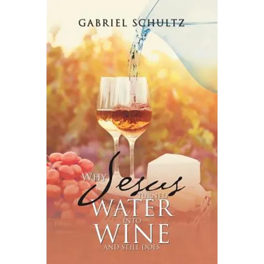 Why Jesus Turned Water into Wine and Still Does