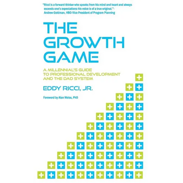 The Growth Game: A Millennial's Guide to Professional Development and The DAD System