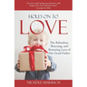 Hold On to Love: The Relentless, Rescuing, Restoring Love of Our Good Father