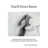 You'll Never Know: Celebrating God's Touch Upon Our Lives by Touching One Another in the Name of God
