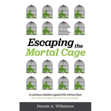 Escaping the Mortal Cage: A Cautious Rebellion Against Life Without God