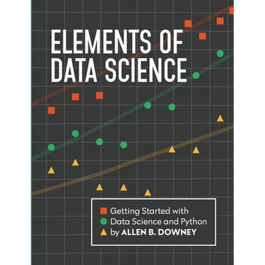 Elements of Data Science: Getting Started with Data Science and Python
