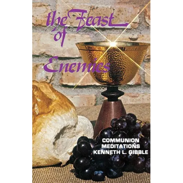 The Feast of Enemies: Communion Meditations