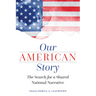 Our American Story: The Search for a Shared National Narrative